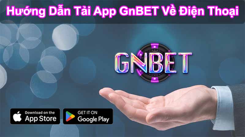 Hướng dẫn cách tải App GnBET về điện thoại 