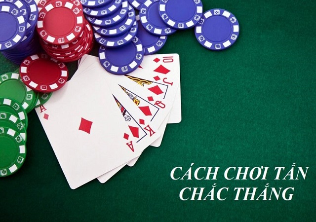 Hướng dẫn chi tiết cách chơi Tấn