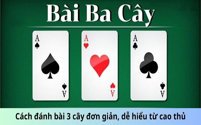 Luật chơi, cách chơi 3 cây đơn giản Luật chơi, cách chơi 3 cây đơn giản