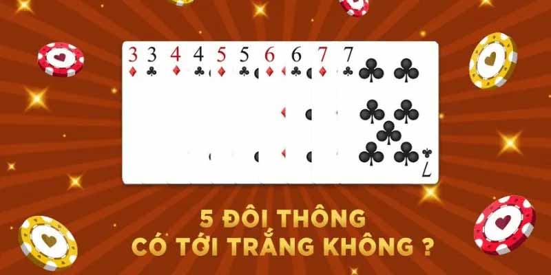 Tiến lên có 5 đôi thông không? Luật chơi chuẩn bạn cần biết ngay 