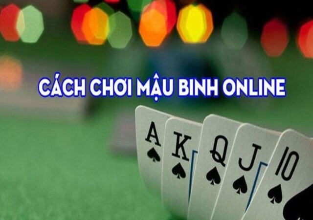 Cách chơi Mậu binh hiệu quả Cách chơi Mậu binh hiệu quả