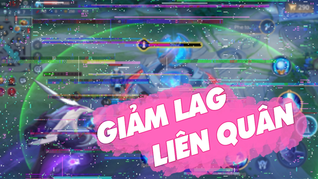 Mẹo tổng hợp cách giảm lag khi chơi liên quân mobile Mẹo tổng hợp cách giảm lag khi chơi liên quân mobile